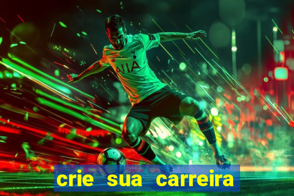 crie sua carreira no futebol